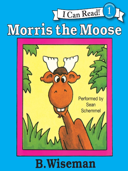 Title details for Morris the Moose by B. Wiseman - Available